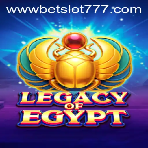 Discovering the Secrets of LegacyOfEgypt in the Exciting World of Bet Slot 777