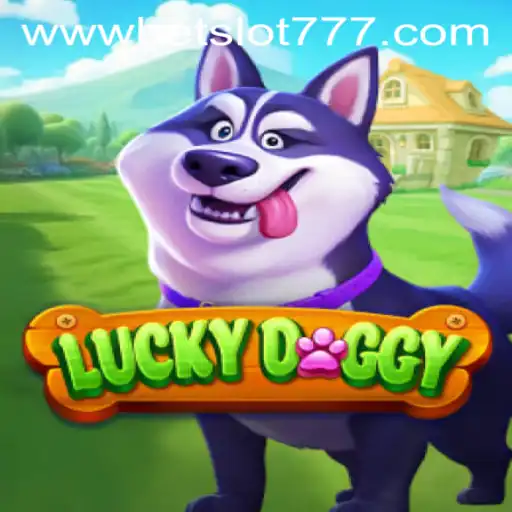 Exploring the Excitement of LuckyDoggy with Bet Slot 777