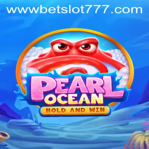 Explore the Thrilling World of PearlOcean's Bet Slot 777